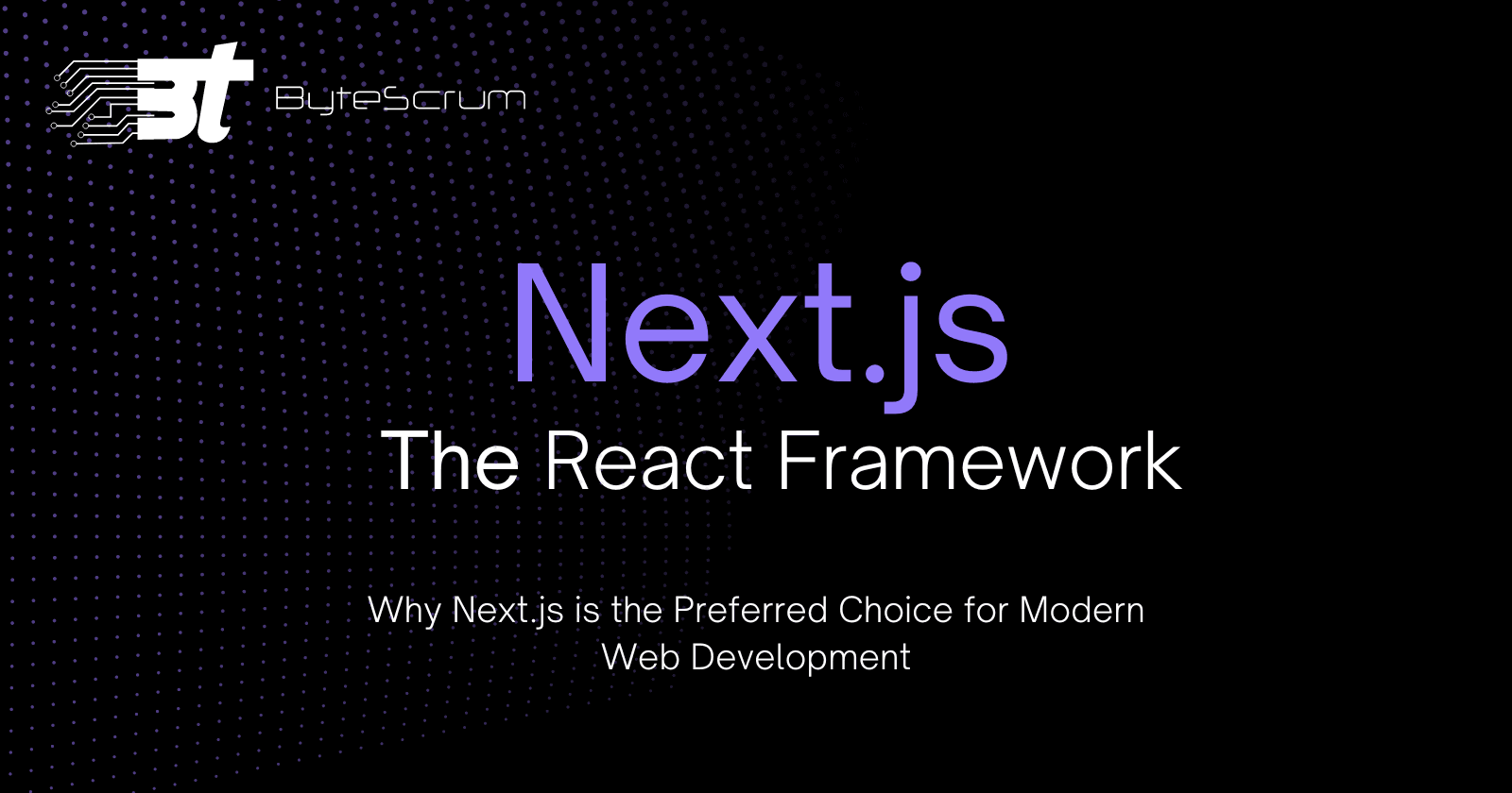 Next.js: The Ultimate React Framework for the Modern Web